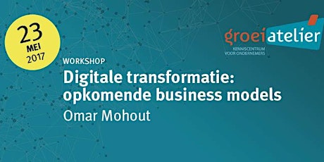 Primaire afbeelding van Digitale transformatie: opkomende business models (Omar Mohout)
