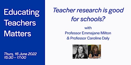 Educating Teachers Matters: Teacher research is good for schools? tickets