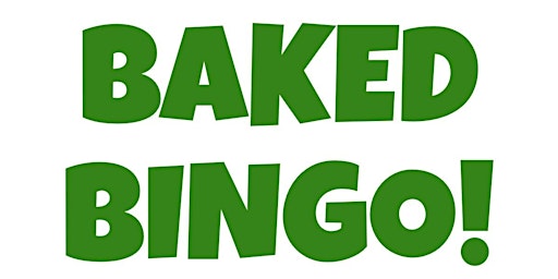 Play BAKED BINGO with Us!   Win WEED. Make FRIENDS. Have FUN.