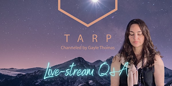 Livestream Q&A Gayle Channeling Tarp