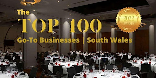 The Top 100 Go-To Businesses in South Wales Awards