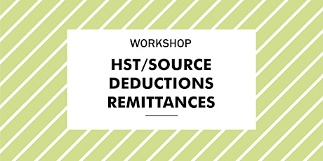 Workshop: Understanding your HST/Source Deductions Remittances