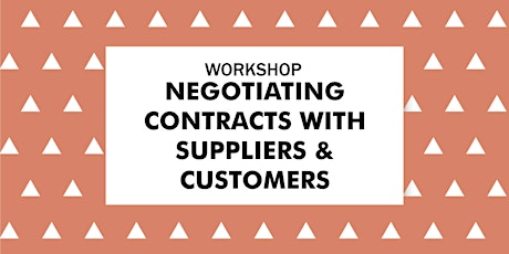 Workshop: Negotiating Contracts with Suppliers & Customers	