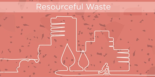 Resourceful Waste - Limitare gli scarti e convertirli in progetti