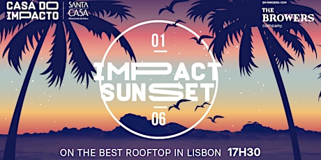 IMPACT SUNSET . on the best rooftop in Lisbon @Casa do Impacto bilhetes
