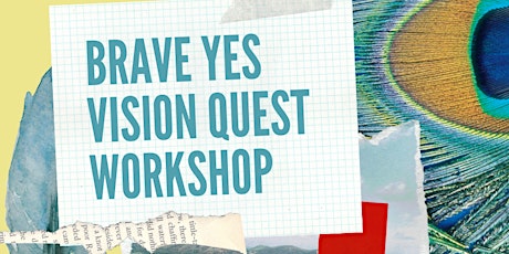 Brave Yes Vision Quest Journaling Workshop for Entrepreneurs tickets