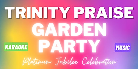Trinity Praise 'Platinum Jubilee' Garden Party tickets