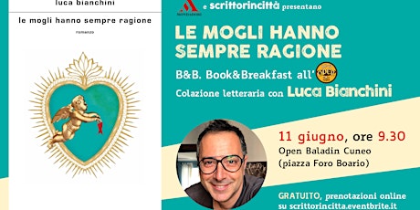 Primaire afbeelding van Le mogli hanno sempre ragione • B&B. Book&Breakfast con Luca Bianchini