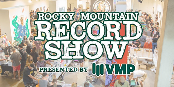 Rocky Mountain Record Show presented by VMP - August 20th, 2022