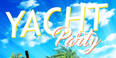 YACHT PARTY | WELCOME TO @PARTYINGWORLD tickets