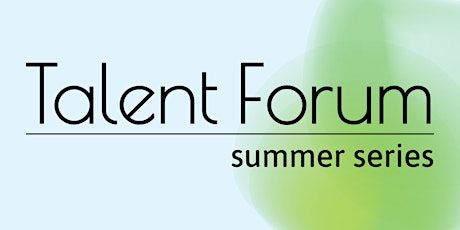 Talent Forum Summer Series: The First 90 Days