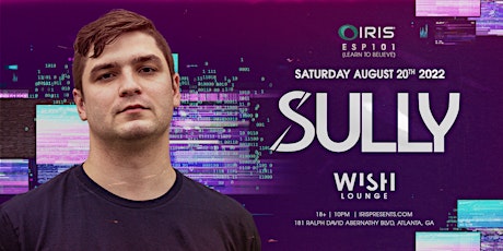 IRIS Presents: SULLY in Wish Lounge at Believe Music Hall | Sat, Aug 20th
