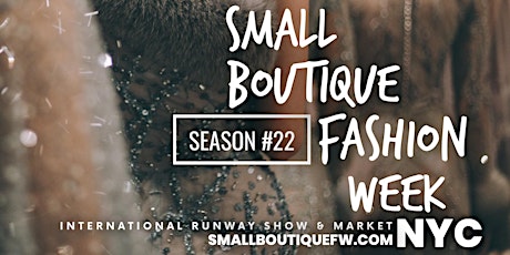 Small Boutique Fashion Week NYC Fashion Week Season #22 tickets