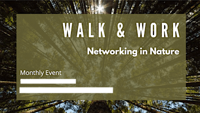 Walk & Work - - Networking In Nature tickets