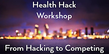 Health Hack Workshop: From Hacking to Competing primary image