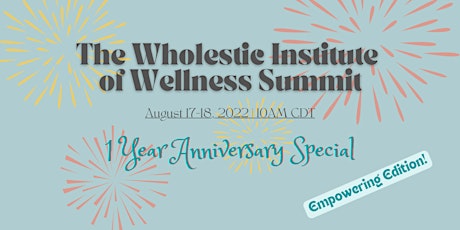 1st Year Anniversary Special  Summit of The Wholestic Institute of Wellness