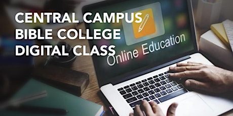 Central Campus Bible College Digital Class - Saturday, June 11, 2022 entradas