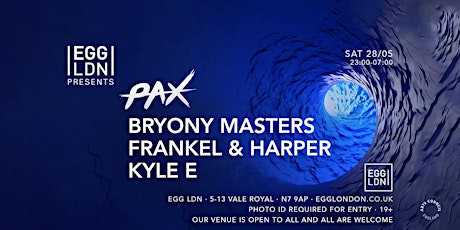EGG LDN PRES: PAX, BRYONY MASTERS, FRANKEL AND HARPER, KYLE E tickets