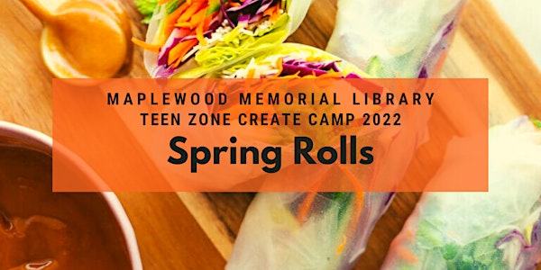Create Camp - Spring Roll Cooking Class