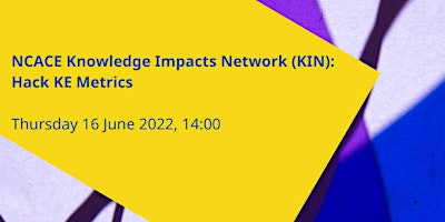 NCACE Knowledge Impacts Network (KIN): Hack KE Metrics