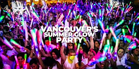 VANCOUVER'S SUMMER GLOW PARTY LOCATION @ TBA | OFFICIAL SUMMER KICK-OFF tickets
