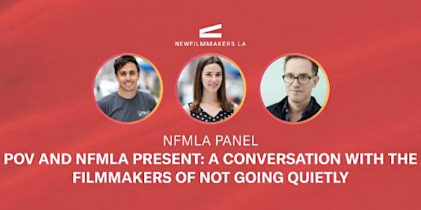 POV & NFMLA Present: A Conversation w/ the Filmmakers of NOT GOING QUIETLY