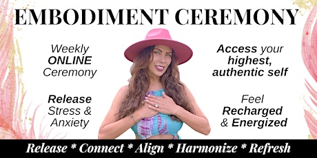 EMBODIMENT CEREMONY. Release Stress & Anxiety.  Online tickets