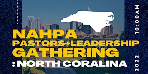 NAHPA Pastors + Leadership Gathering | North Coralina
