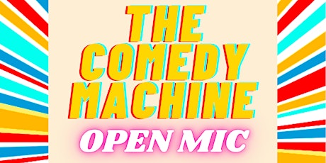 The Comedy Machine Open Mic