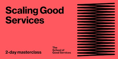 Scaling Good Services 2 day masterclass (£840+VAT) primary image