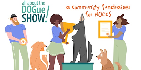 all about the DOGue SHOW! (a Community Fundraiser for NOCCS)