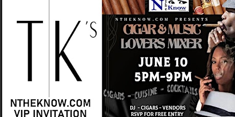 NTheknow.com Presents The Cigar & Music Lovers Mixer 5-9 @ TK's in Addison tickets