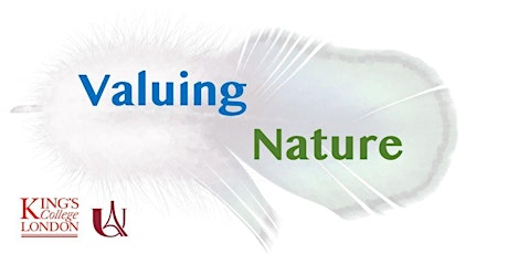 Valuing Nature:  Discussion Event at King's College London tickets