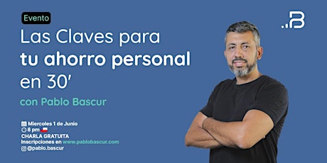 Imagen principal de Claves para tu ahorro personal en 30 minutos con Pablo Bascur
