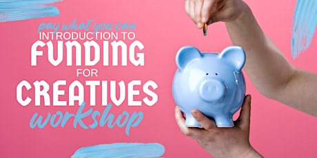 Introduction to Funding for Creatives (PWYC) tickets