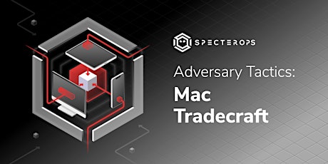 SO-CON 2022: Adversary Tactics - Mac Tradecraft Training - October 2022