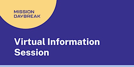 Mission Daybreak virtual information session tickets
