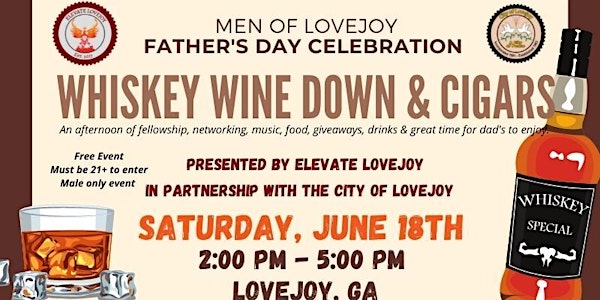 'Whiskey Wine Down & Cigars' -  Men of Lovejoy Father's Day Celebration