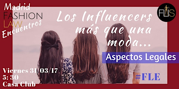 Fashion Law Encuentros: "Los influencers, más allá de una Moda... Aspectos...