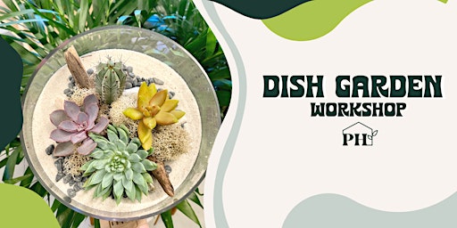 Succulent Dish Garden Workshop