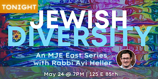 Jewish Diversity w Rabbi Avi  + Dinner | MJE East Tues Class 7PM | 20s 30s