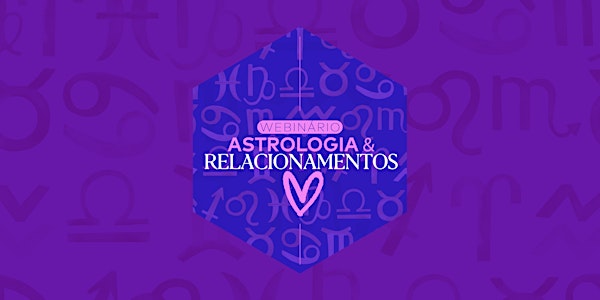 Webinário Astrologia nos Relacionamentos | Junho de 2022