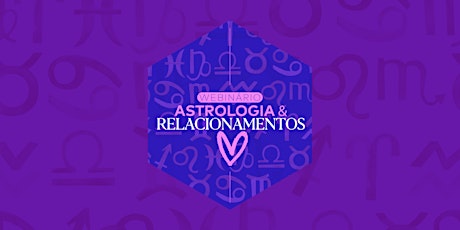 Pacote 3 | Webinário Astrologia nos Relacionamentos | Junho de 2022 tickets