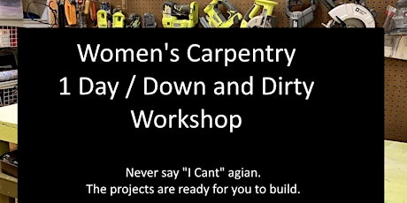 One day Women's Carpentry - Down and Dirty  10am-3pm