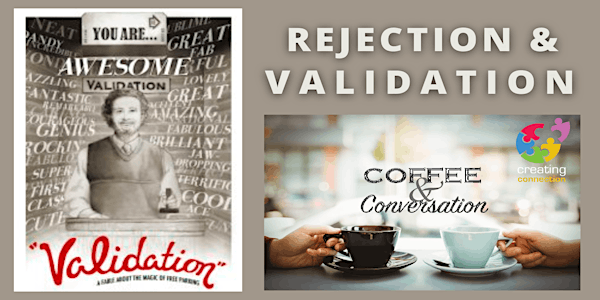 Coffee and Meaningful Conversation Online - "Rejection and Validation"