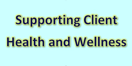 Supporting Client Health and Wellness