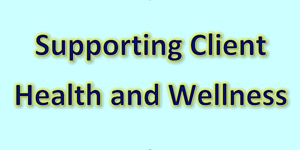 Supporting Client Health and Wellness