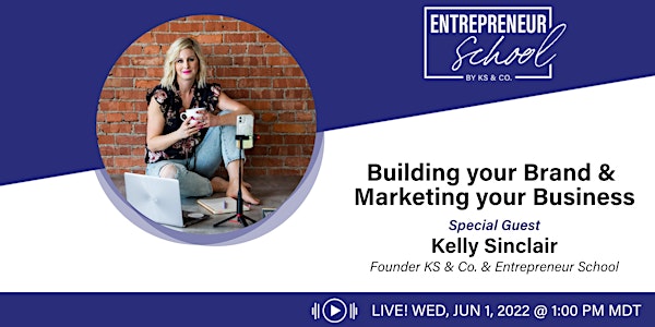 Building your Brand & Marketing your Business w/Kelly Sinclair