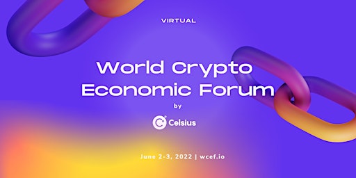 Virtual WCEF 2022 by Celsius  (World Crypto Economic Forum)