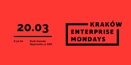 Kraków Enterprise Mondays 20th March  2017 primary image